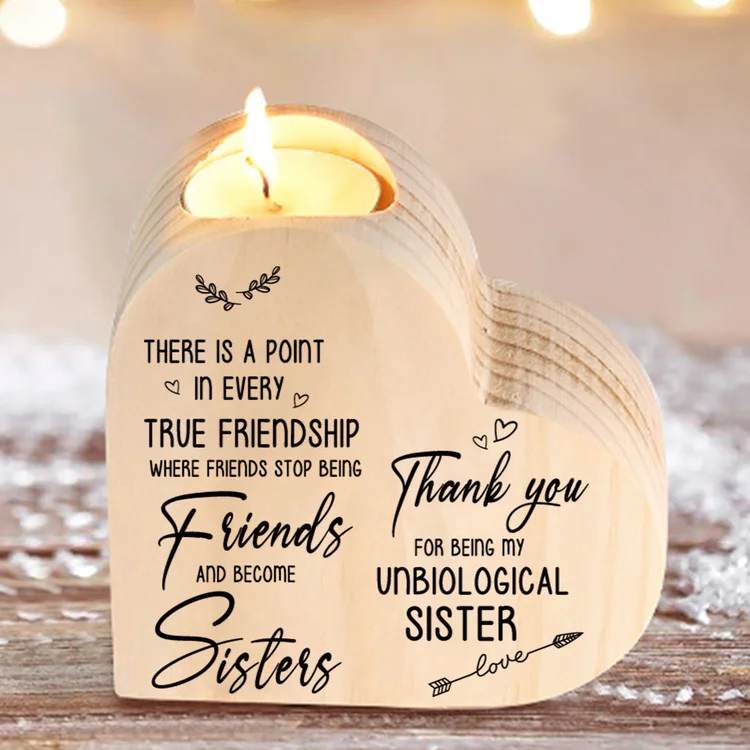 To My Sister Heart Candle Holder Thank You for Being My Unbiological Sister Wooden Candlestick-Jessemade AU