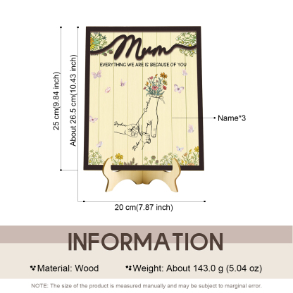 Personalised 3 Names Wooden Plaque Holding Mum's Hand Desktop Decoration With Stand - EVERYTHING WE ARE IS BECAUSE OF YOU-Jessemade AU