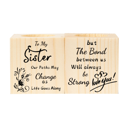 To My Sister Block Candle Holder The Bond Between Us Will Always Be Strong Wooden Candlesticks-Jessemade AU