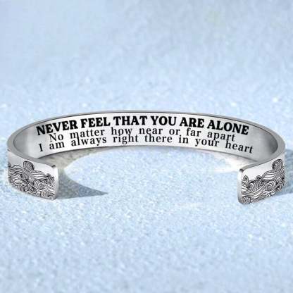 To My Daughter, Never feel that you are alone, Cuff Bangle Bracelet Gifts For Her-Jessemade AU