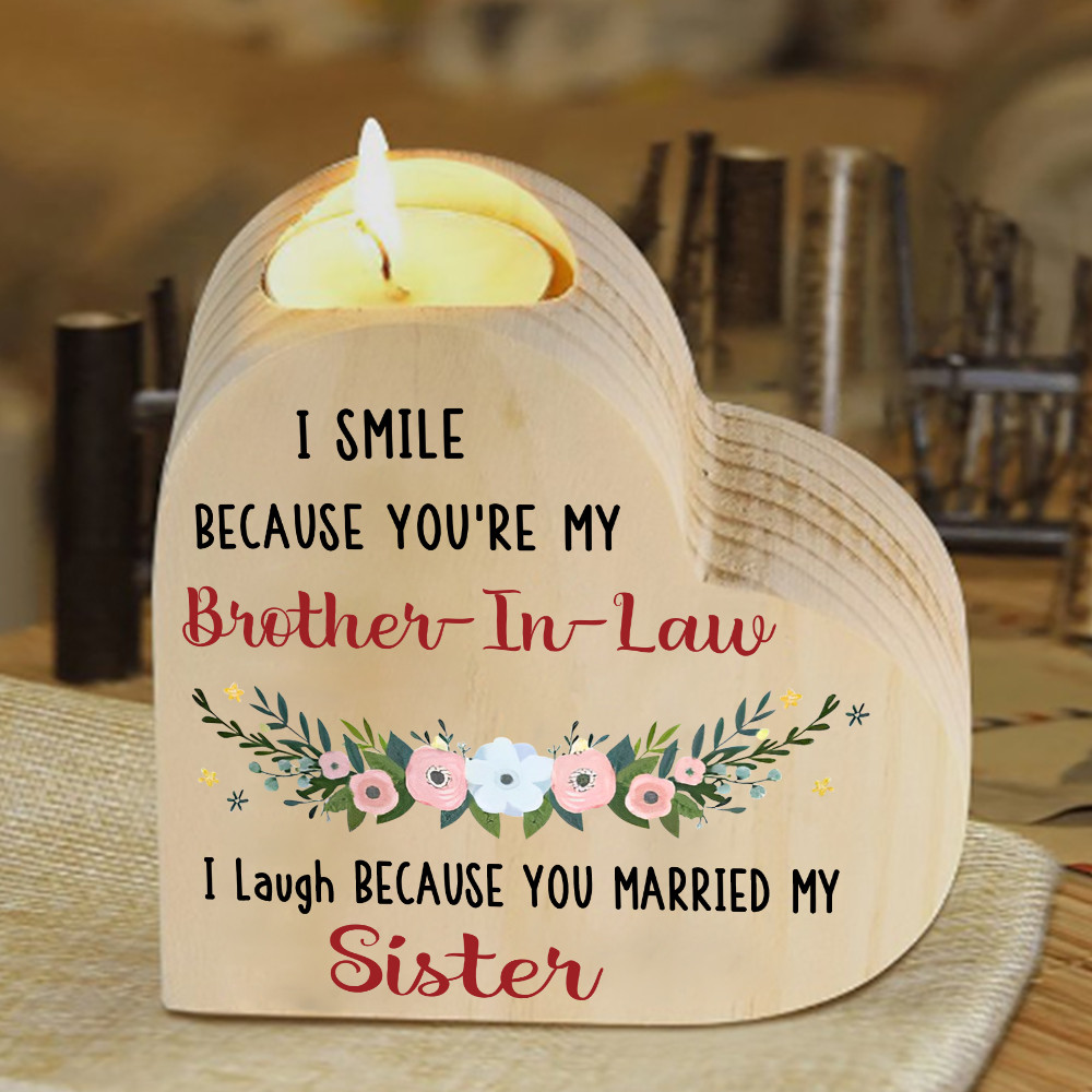 To My Brother-in-law Heart Candle Holder Wooden Candlesticks - I Smile Because You're My Brother-In-Law-Jessemade AU
