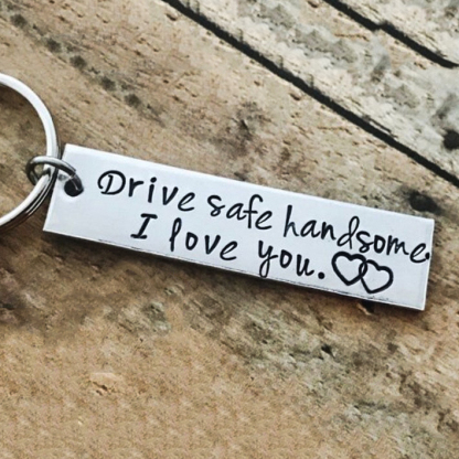 Drive Safe Handsome I Love You Funny Keychain Couple Gift for Him-Jessemade AU