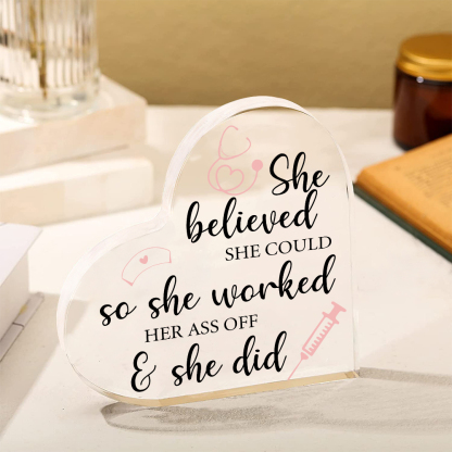 Acrylic Heart Keepsake Ornaments Gifts for Nurses - She Believed She Could, So She Worked Her Ass Off & She Did-Jessemade AU