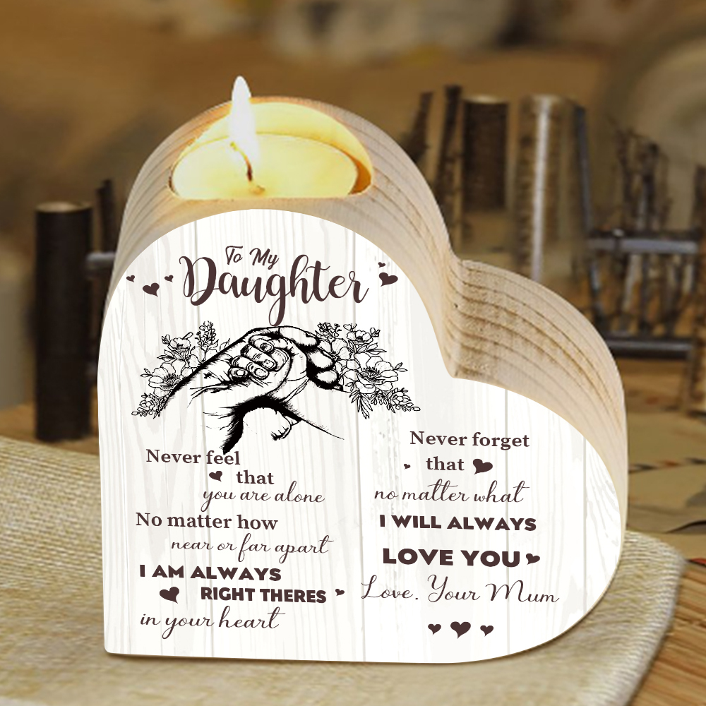 To My Daughter Wooden Heart Candle Holder "Never Feel That You Are Alone"-Jessemade AU