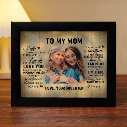 To My Mom Personalised Photo Frame With Light Gifts For Mother “Thanks for all the sacrifices You've made”-Jessemade AU