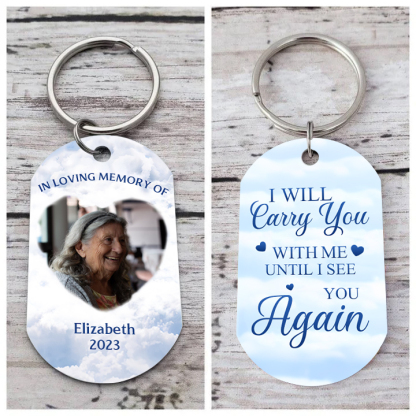 Memorial Photo Keychain Custom Name & Date Keyring Commemorate Deceased Loved Ones - I Will Carry You With Me Until I See You Again-Jessemade AU
