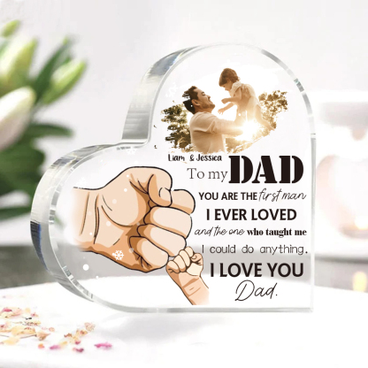 To My Dad Fist Bump Acrylic Heart Keepsake Custom Photo Sign Plaque - YOU ARE THE first man I EVER LOVED-Jessemade AU