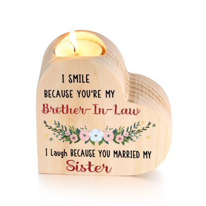 To My Brother-in-law Heart Candle Holder Wooden Candlesticks - I Smile Because You're My Brother-In-Law-Jessemade AU