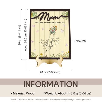 Personalised 8 Names Wooden Plaque Holding Mum's Hand Desktop Decoration With Stand - EVERYTHING WE ARE IS BECAUSE OF YOU-Jessemade AU