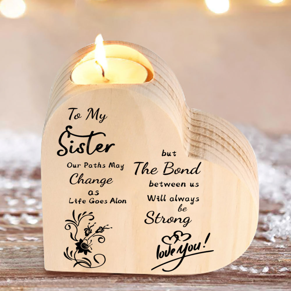 To My Sister-Wooden Heart Candle Holder Flower Candlesticks "The Bond Between Us Will Always Be Strong"-Jessemade AU