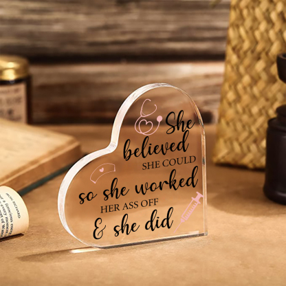 Acrylic Heart Keepsake Ornaments Gifts for Nurses - She Believed She Could, So She Worked Her Ass Off & She Did-Jessemade AU