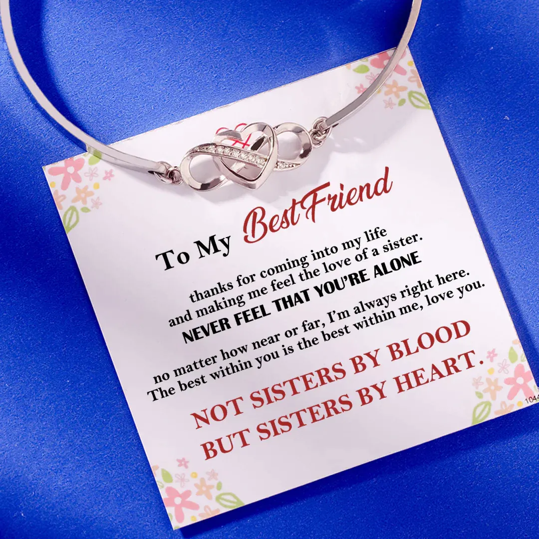 To My Best Friend - NOT SISTERS BY BLOOD BUT SISTERS BY HEART Infinite Love Bangle Bracelet Friendship Heart Bracelet-Jessemade AU