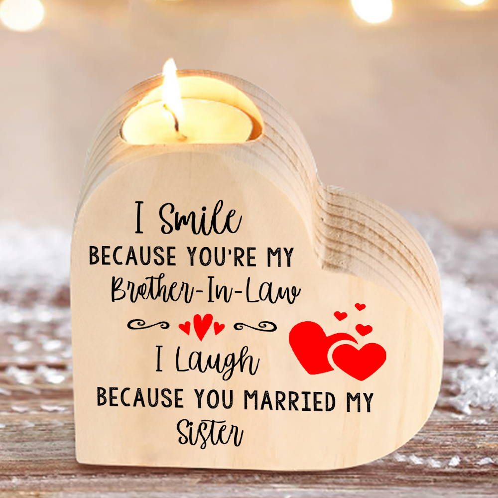 To My Brother-in-law Heart Candle Holder Wooden Candlesticks - I Smile Because You're My Brother-In-Law-Jessemade AU