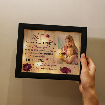 To My Mum Personalised Photo Frame With Light Gifts For Mother “I NEED TO SAY... I love you”-Jessemade AU