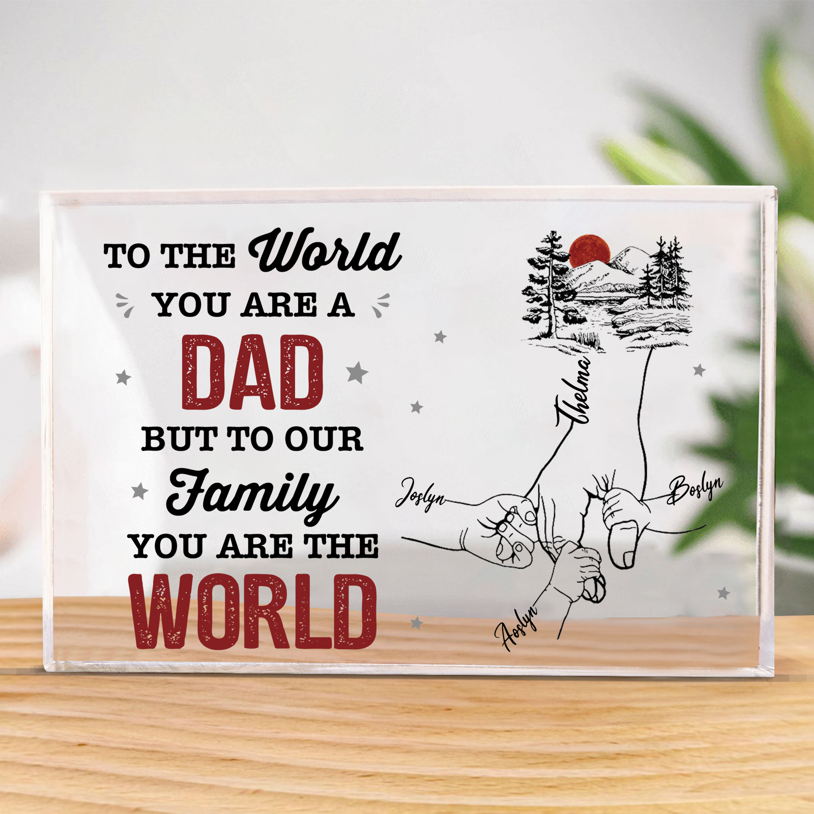 Personalised 4 Names Acrylic Rectangle Keepsake Holding Hands Acrylic Plaque - To The World, You Are A Dad, But To Our Family, You Are The World-Jessemade AU