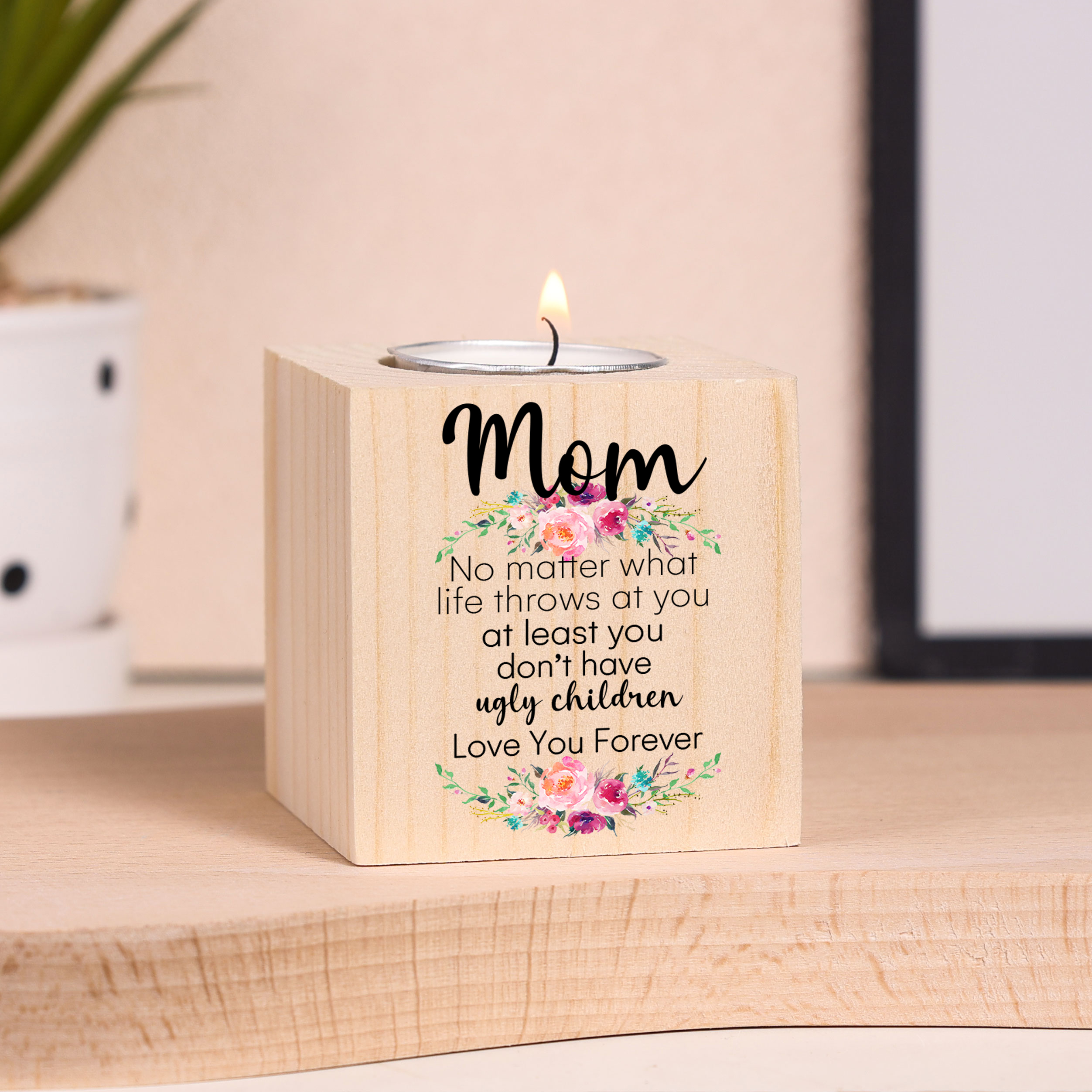 To Mom/Mum Personalised Text Candle Holder "At Least You Don't Have Ugly Children" Wooden Candlestick-Jessemade AU