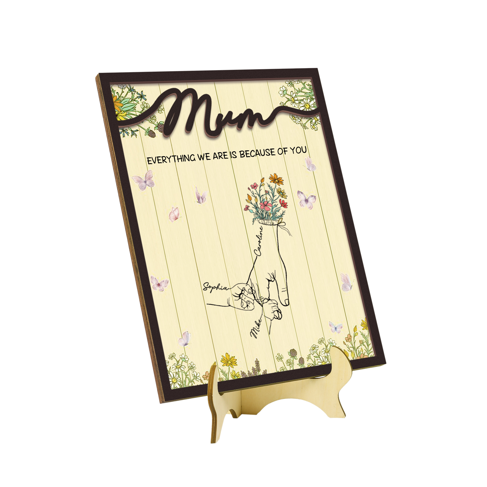Personalised 3 Names Wooden Plaque Holding Mum's Hand Desktop Decoration With Stand - EVERYTHING WE ARE IS BECAUSE OF YOU-Jessemade AU