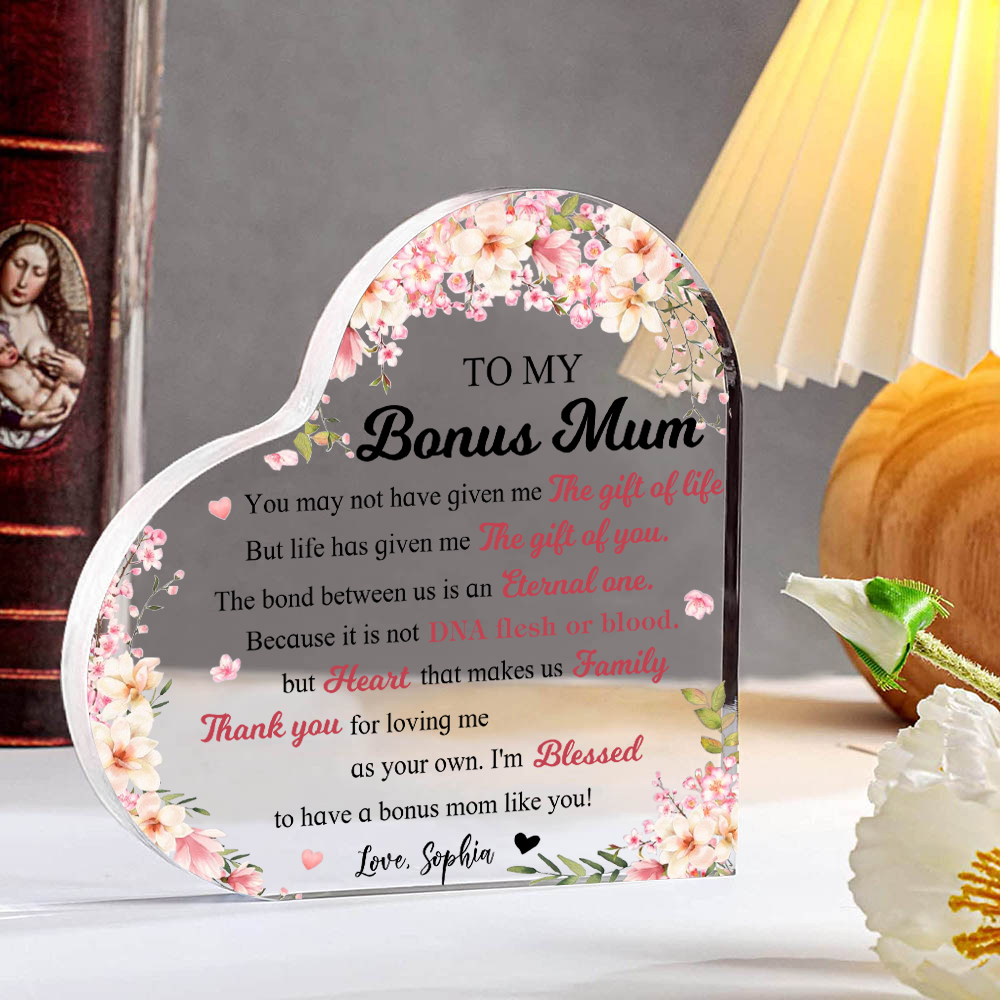 To My Bonus Mum/Mom Acrylic Heart Keepsake Custom Name Ornament - You May Not Have Given Me The Gift Of Life-Jessemade AU