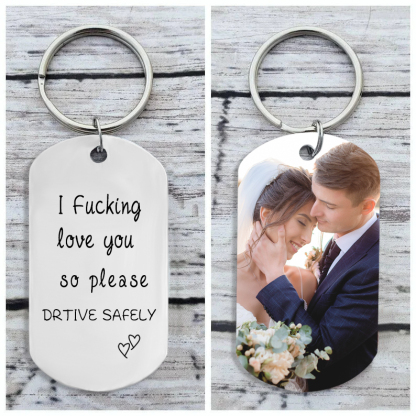 I love you so please drive safely Funny Photo Keychain, Personalised Gifts For Him Her-Jessemade AU