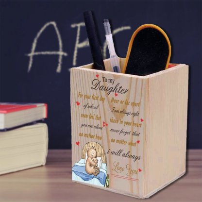 To My Daughter- No Matter What I will Always Love You - Wooden Pen Holder-Jessemade AU
