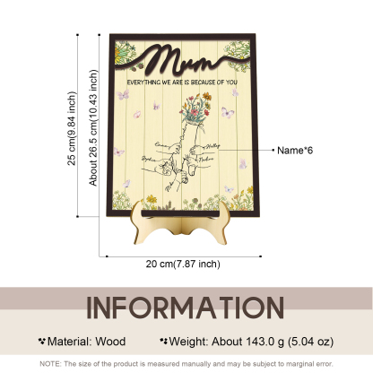 Personalised 6 Names Wooden Plaque Holding Mum's Hand Desktop Decoration With Stand - EVERYTHING WE ARE IS BECAUSE OF YOU-Jessemade AU