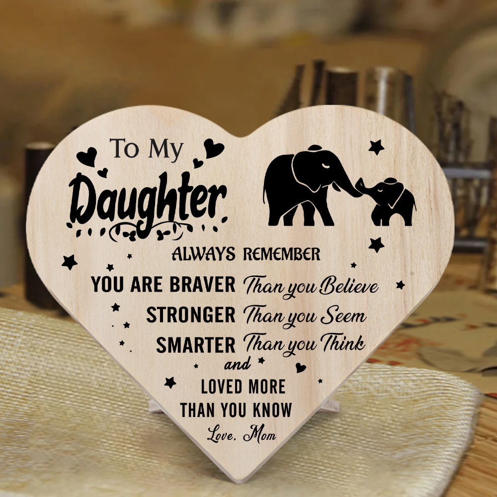 To My Daughter You Are Braver Than You Believe Wooden Heart Keepsake Desktop Ornament-Jessemade AU