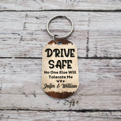 "Drive Safe, No One Else Will Tolerate Me" Keychain Custom 2 Names & Photo Keyring Couple Gifts-Jessemade AU