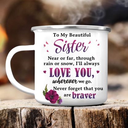 To My Beautiful Sister Mug Enamel Cup "Near Or Far, Through Rain Or Snow, I'll Always Love You" Gifts for Sisters/Friends-Jessemade AU