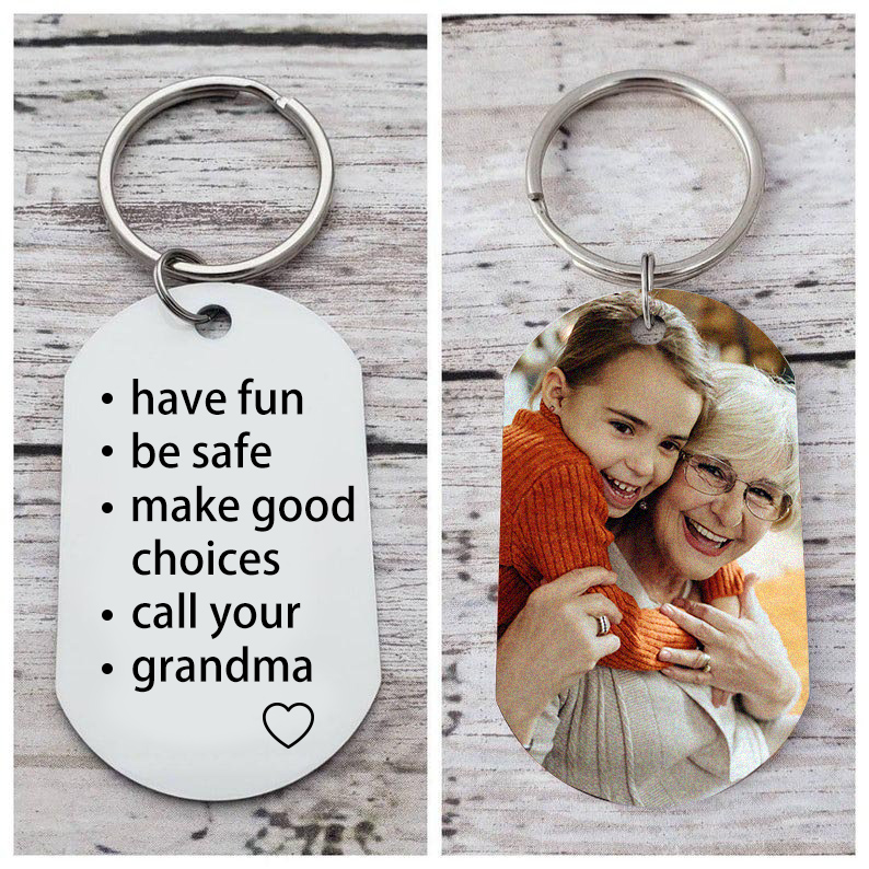 Have Fun Be Safe Make Good Choices Call Your Grandma Keychain Custom Photo Keychain-Jessemade AU
