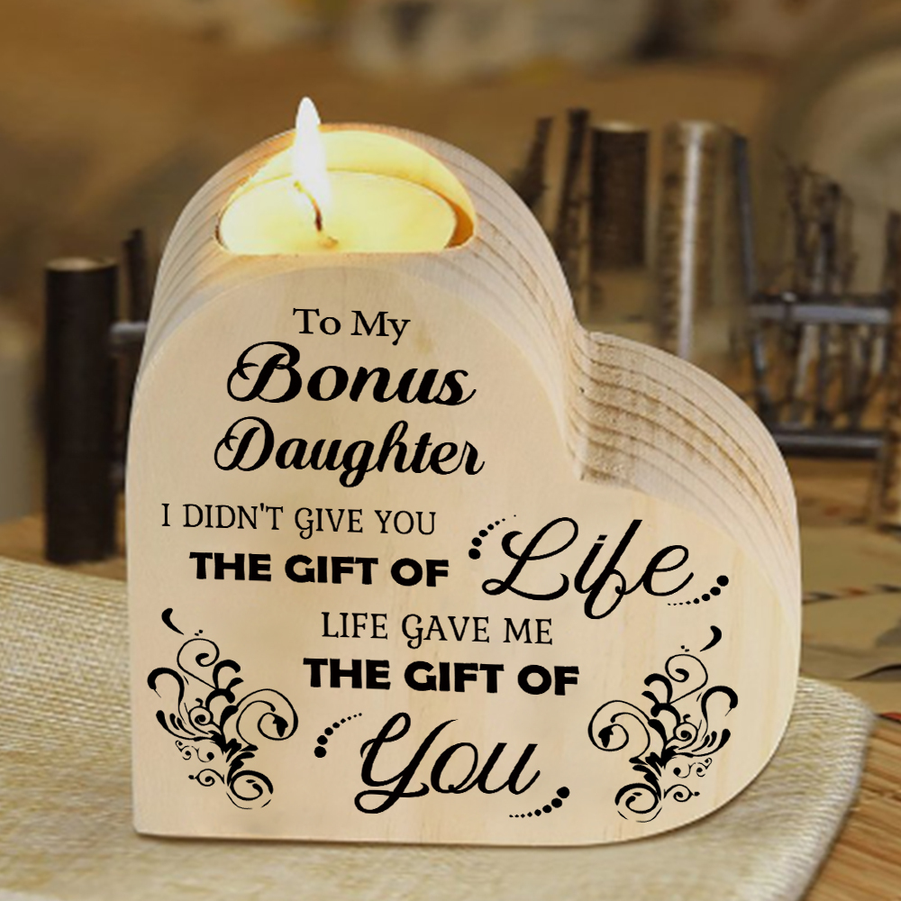 To My Bonus Daughter Candlesticks Wooden Heart Candle Holder - Life Gave Me The Gift of You-Jessemade AU