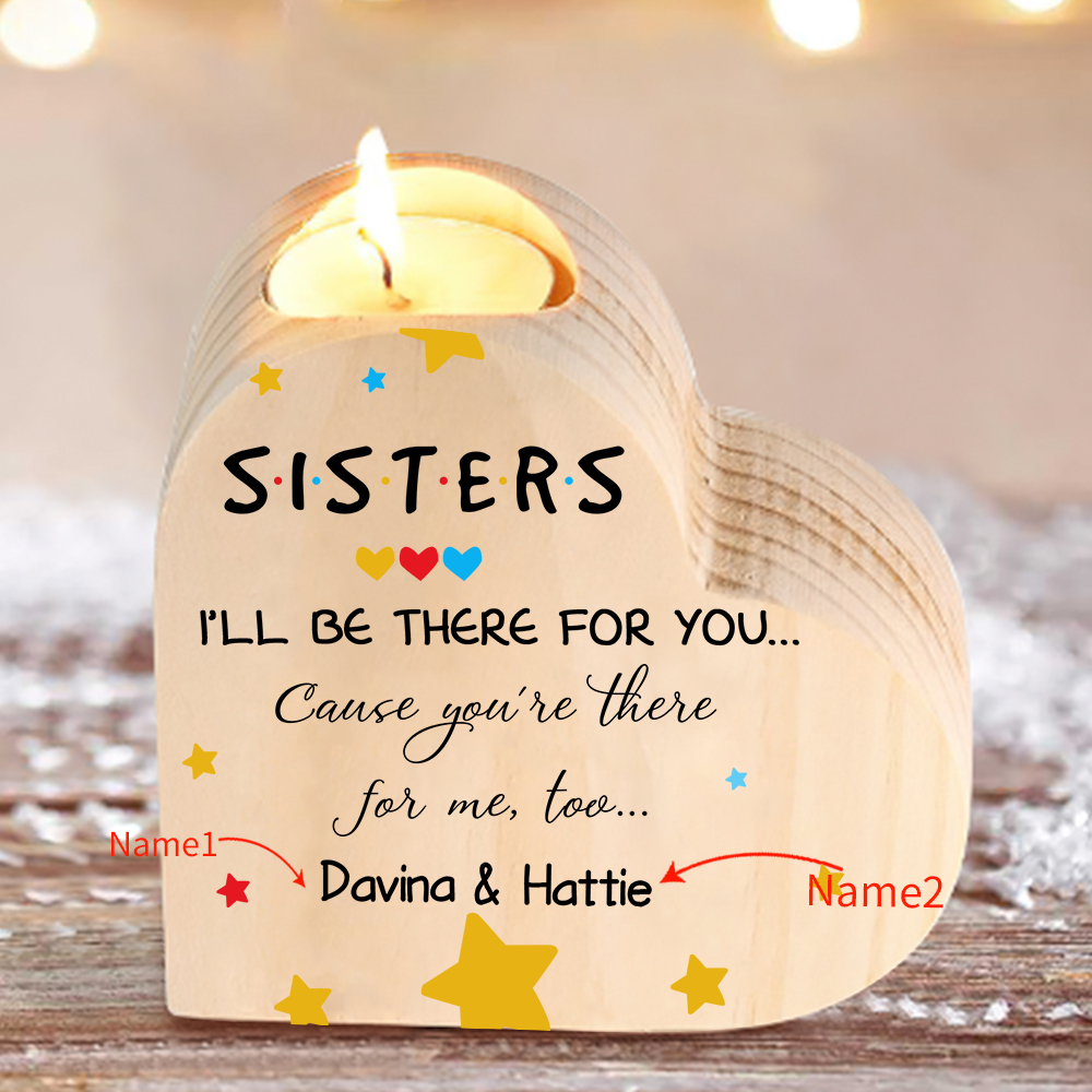 To My Sisters Wooden Candle Holder Customised 2 Names Candlesticks - I'll Be There For You-Jessemade AU
