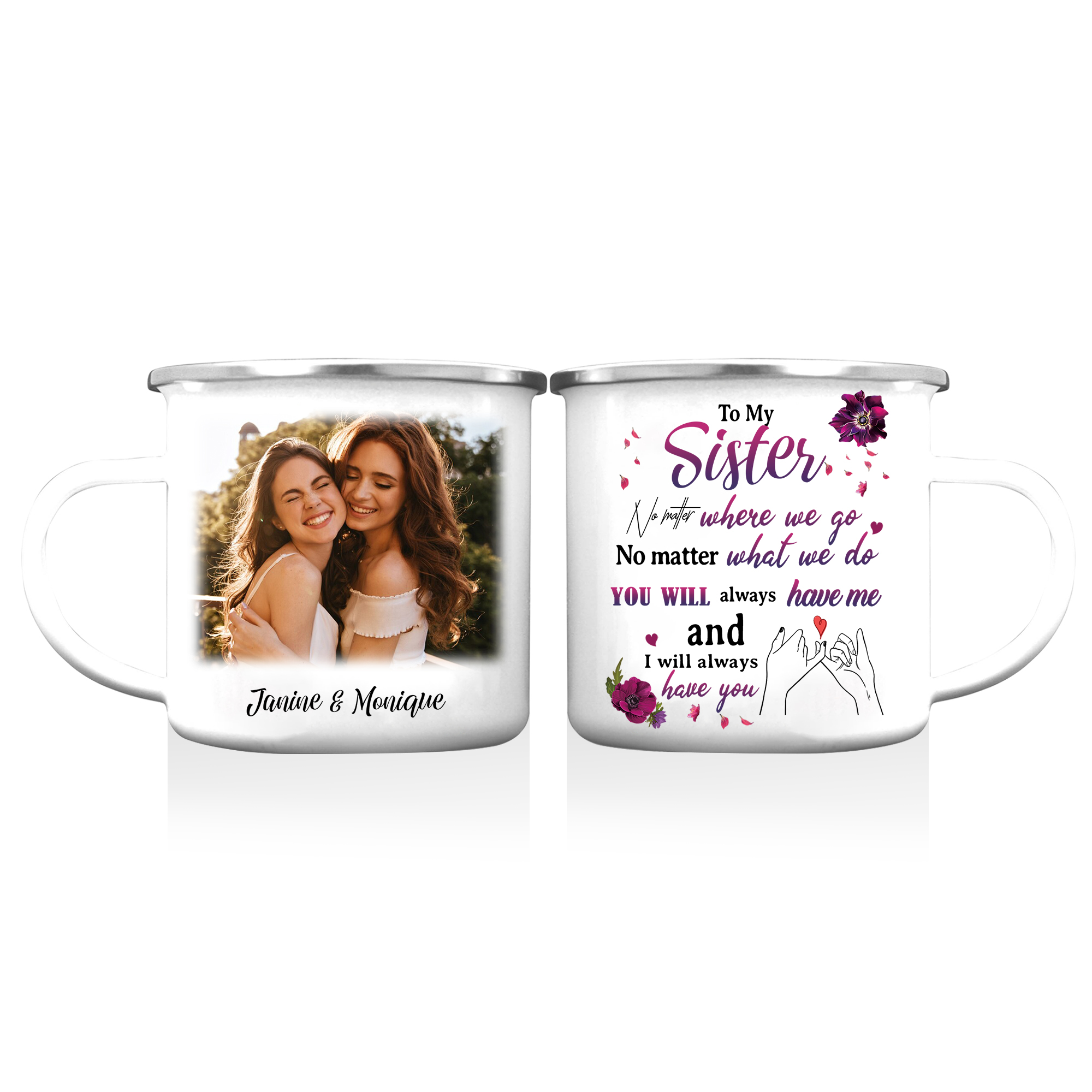 To My Sister Enamel Cup Customised 2 Names & Photo Mugs "You Will Always Have Me And I Will Always Have You" Gifts For Besties/Friends-Jessemade AU