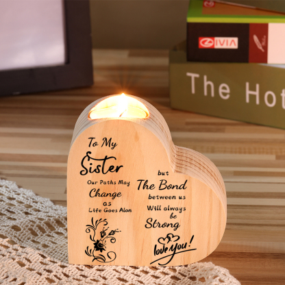 To My Sister-Wooden Heart Candle Holder Flower Candlesticks "The Bond Between Us Will Always Be Strong"-Jessemade AU