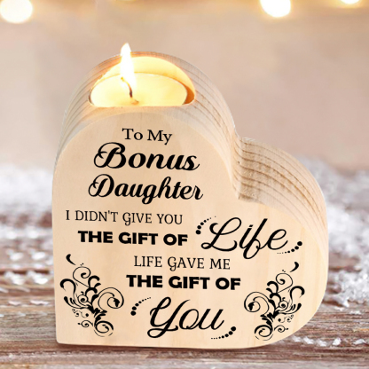 To My Bonus Daughter Candlesticks Wooden Heart Candle Holder - Life Gave Me The Gift of You-Jessemade AU