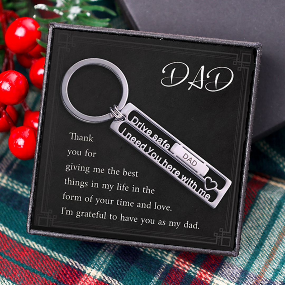Drive Safe, I Need You Here With Me, Personalised Keychain Custom Names Gifts For Dad-Jessemade AU