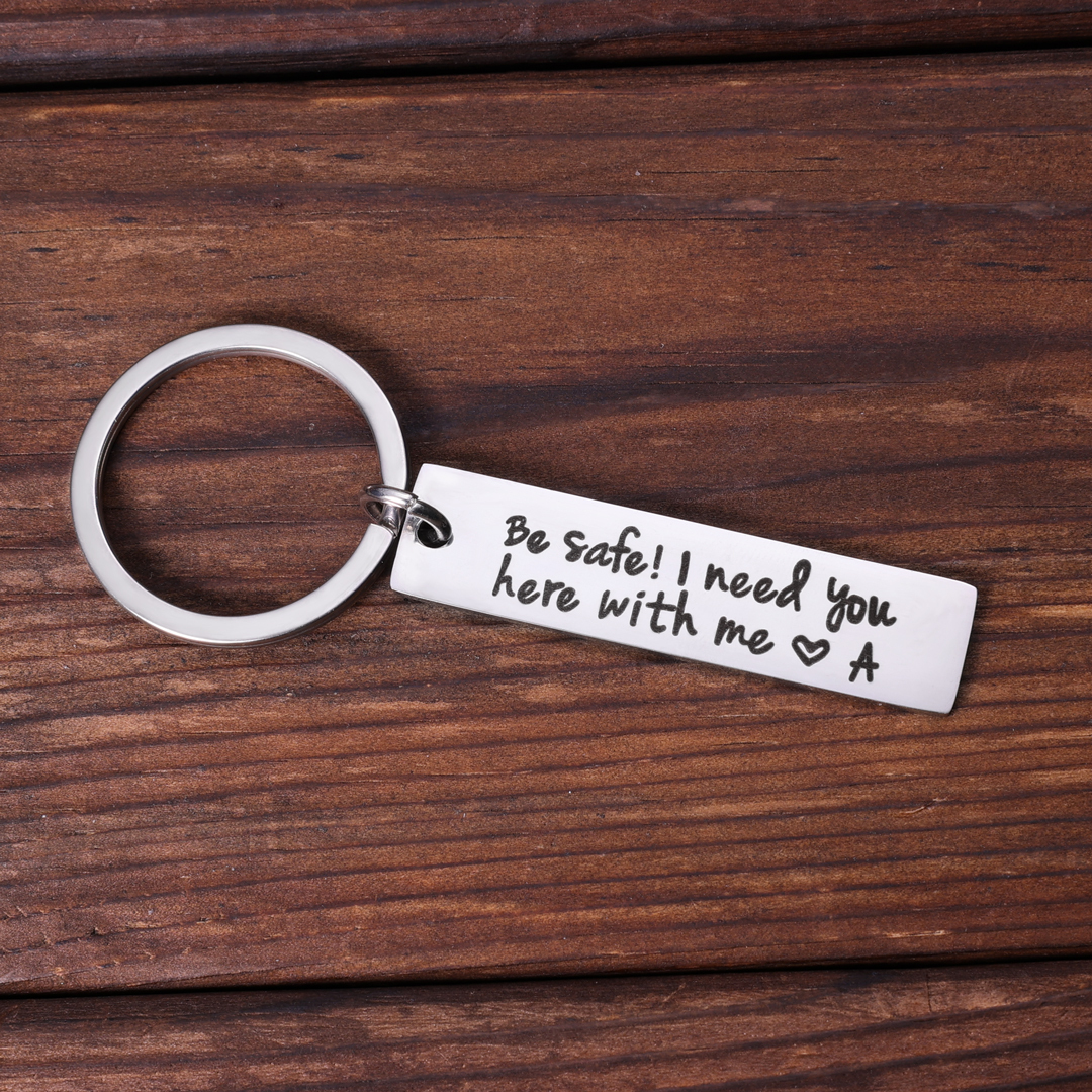 Personalised Initial Keychain "Be Safe I Need You Here With Me"-Jessemade AU