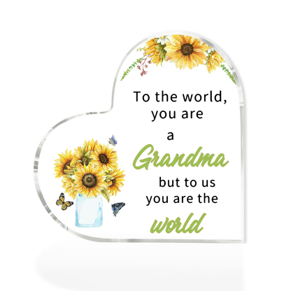 To My Grandma Sunflower Heart-Shaped Acrylic Keepsake Heart Sign - To the world you are a grandma but to us you are the world-Jessemade AU
