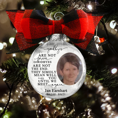 Personalised Photo Ball Ornament Goodbyes Are Not Forever Memorial Ornament-Jessemade AU