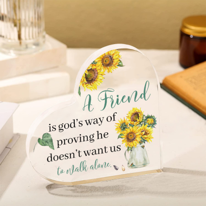 Acrylic Sunflower Heart Keepsake for Friends - A friend is god's way of proving he doesn't want us to walk alone-Jessemade AU