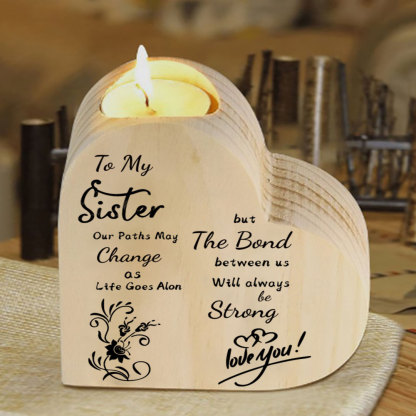 To My Sister-Wooden Heart Candle Holder Flower Candlesticks "The Bond Between Us Will Always Be Strong"-Jessemade AU