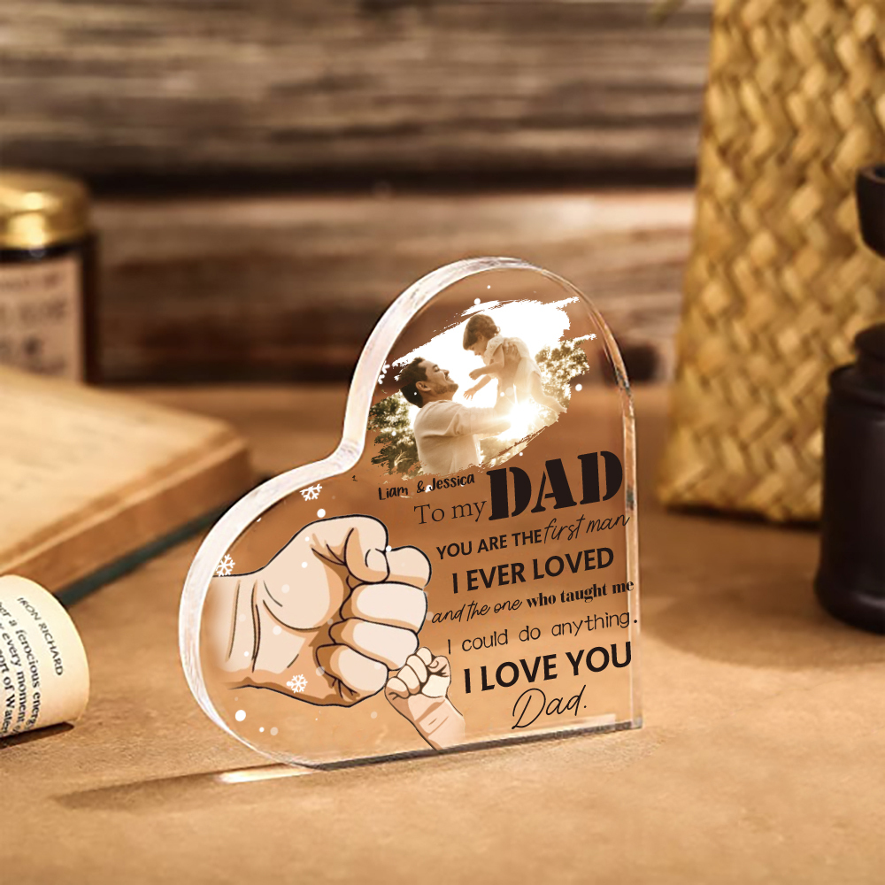 To My Dad Fist Bump Acrylic Heart Keepsake Custom Photo Sign Plaque - YOU ARE THE first man I EVER LOVED-Jessemade AU