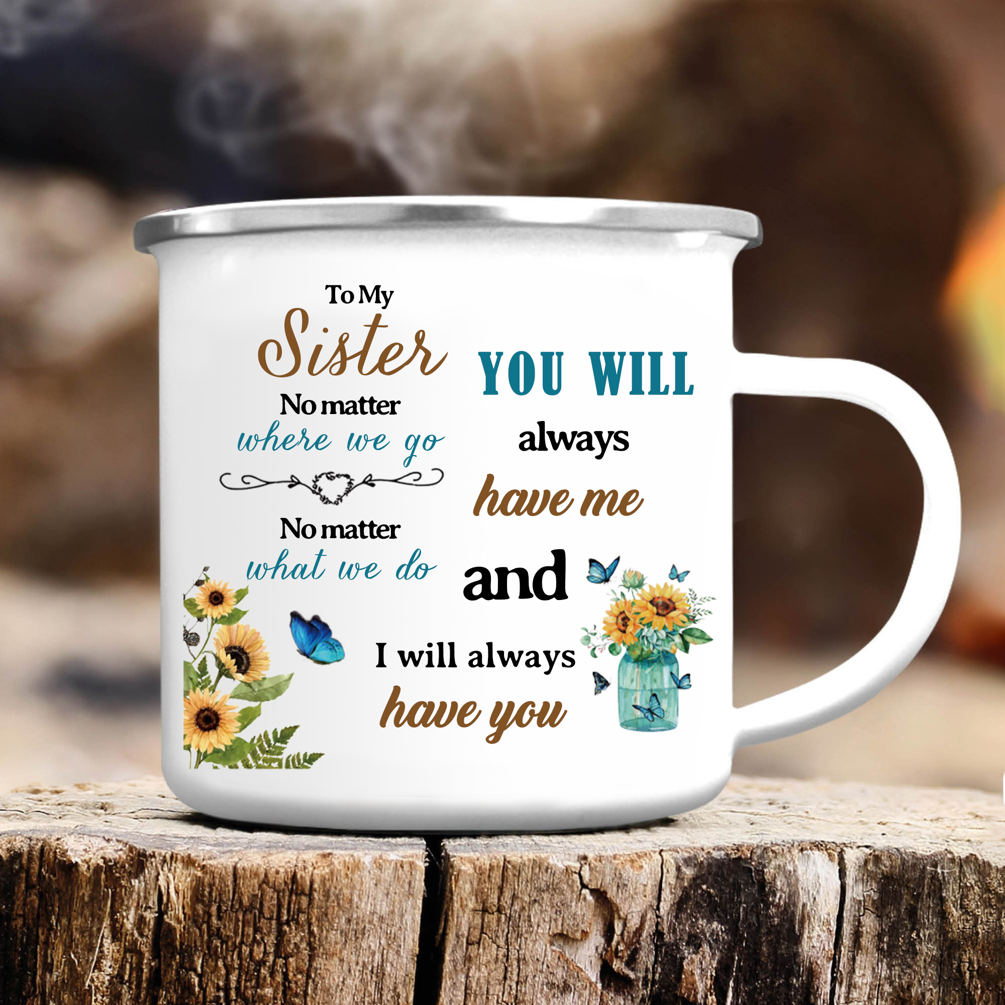 To My Sister Photo Mugs Enamel Sunflowers Cup Personalised Gifts for Sisters - You Will Always Have Me And I Will Always Have You-Jessemade AU
