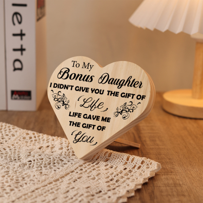 To My Bonus Daughter Life Gave Me The Gift Of You Wooden Heart Keepsake Desktop Ornament-Jessemade AU