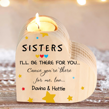 To My Sisters Wooden Candle Holder Customised 2 Names Candlesticks - I'll Be There For You-Jessemade AU