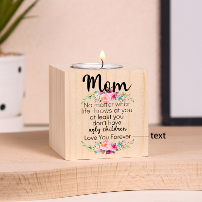 To Mom/Mum Personalised Text Candle Holder "At Least You Don't Have Ugly Children" Wooden Candlestick-Jessemade AU