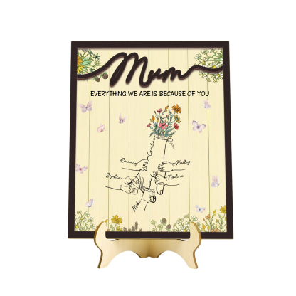 Personalised 6 Names Wooden Plaque Holding Mum's Hand Desktop Decoration With Stand - EVERYTHING WE ARE IS BECAUSE OF YOU-Jessemade AU