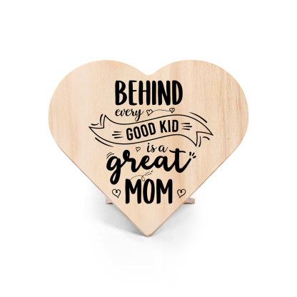 Behind Every Good Kid Is A Great Mom Wooden Heart Keepsake Desktop Ornament Mothers Gifts-Jessemade AU