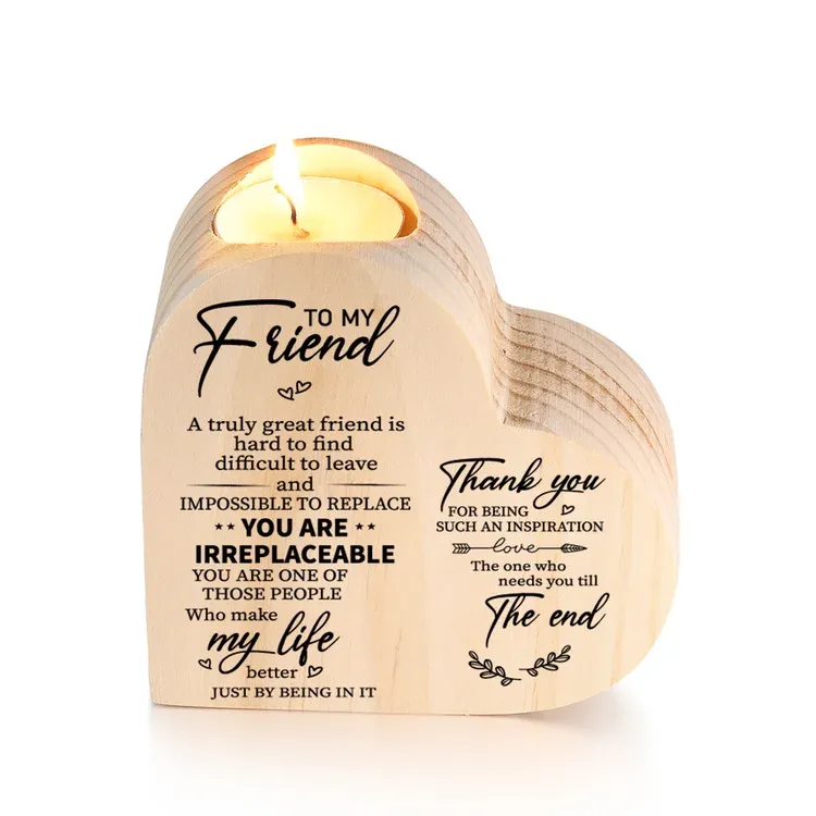 To My Friend Heart Candle Holder The One Who Needs You Till The End Wooden Candlestick-Jessemade AU
