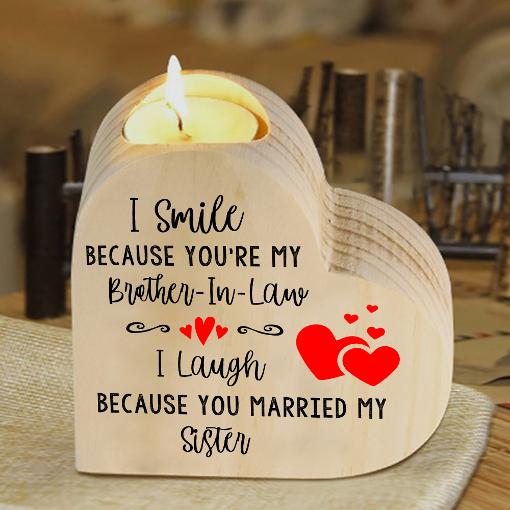 To My Brother-in-law Heart Candle Holder Wooden Candlesticks - I Smile Because You're My Brother-In-Law-Jessemade AU