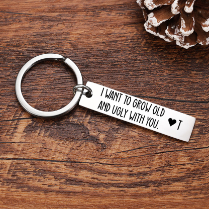 Personalised Letter Keychain Funny Couple Keychain Valentine's Day Gift - I Want To Grow Old And Ugly With You-Jessemade AU